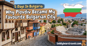 5 Days In Bulgaria - Why Plovdiv Became My Favourite Bulgarian City